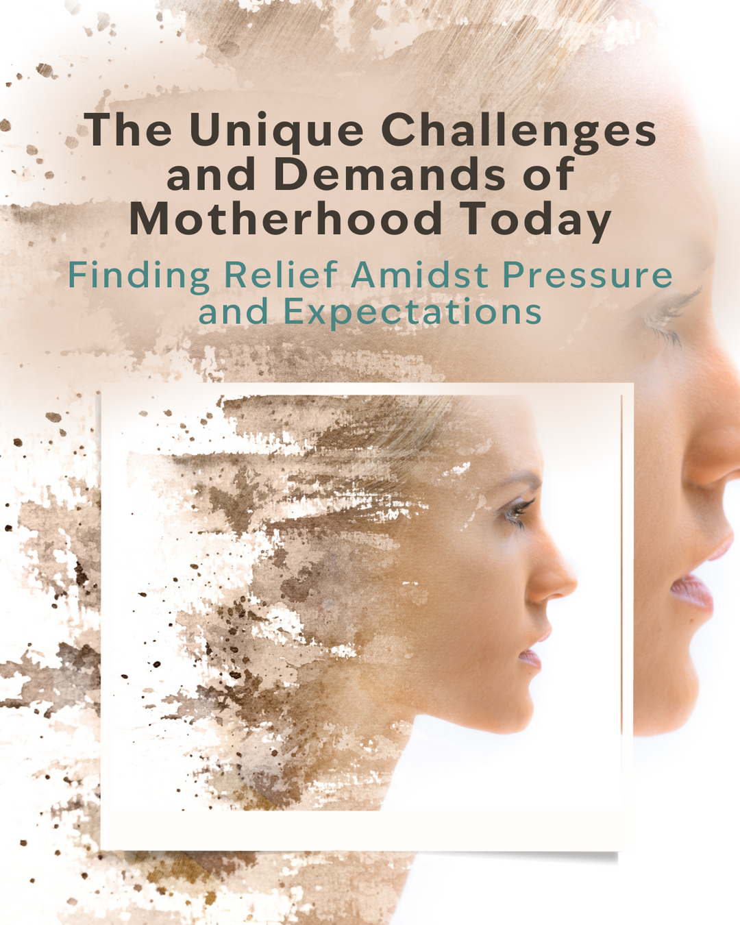 The Unique Challenges and Demands of Motherhood Today: Finding Help and Relief Amidst Pressure and Expectations